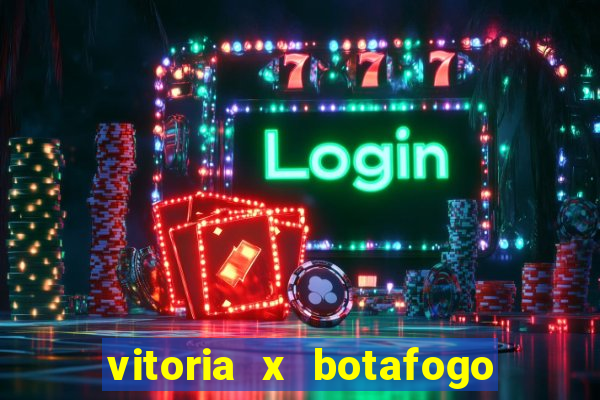 vitoria x botafogo sp futemax